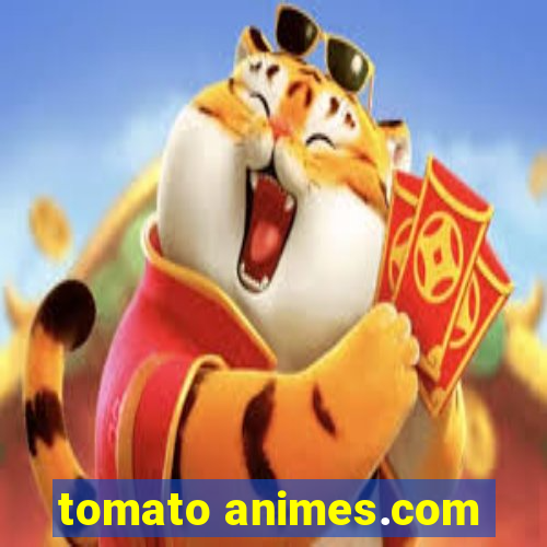 tomato animes.com